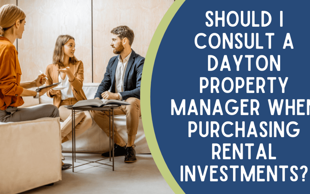 Should I Consult a Dayton Property Manager When Purchasing Rental Investments?