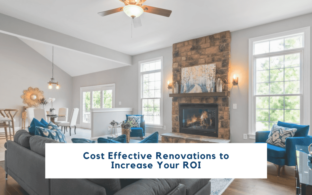 Cost Effective Upgrades/Renovations to Increase Your Return on Investment