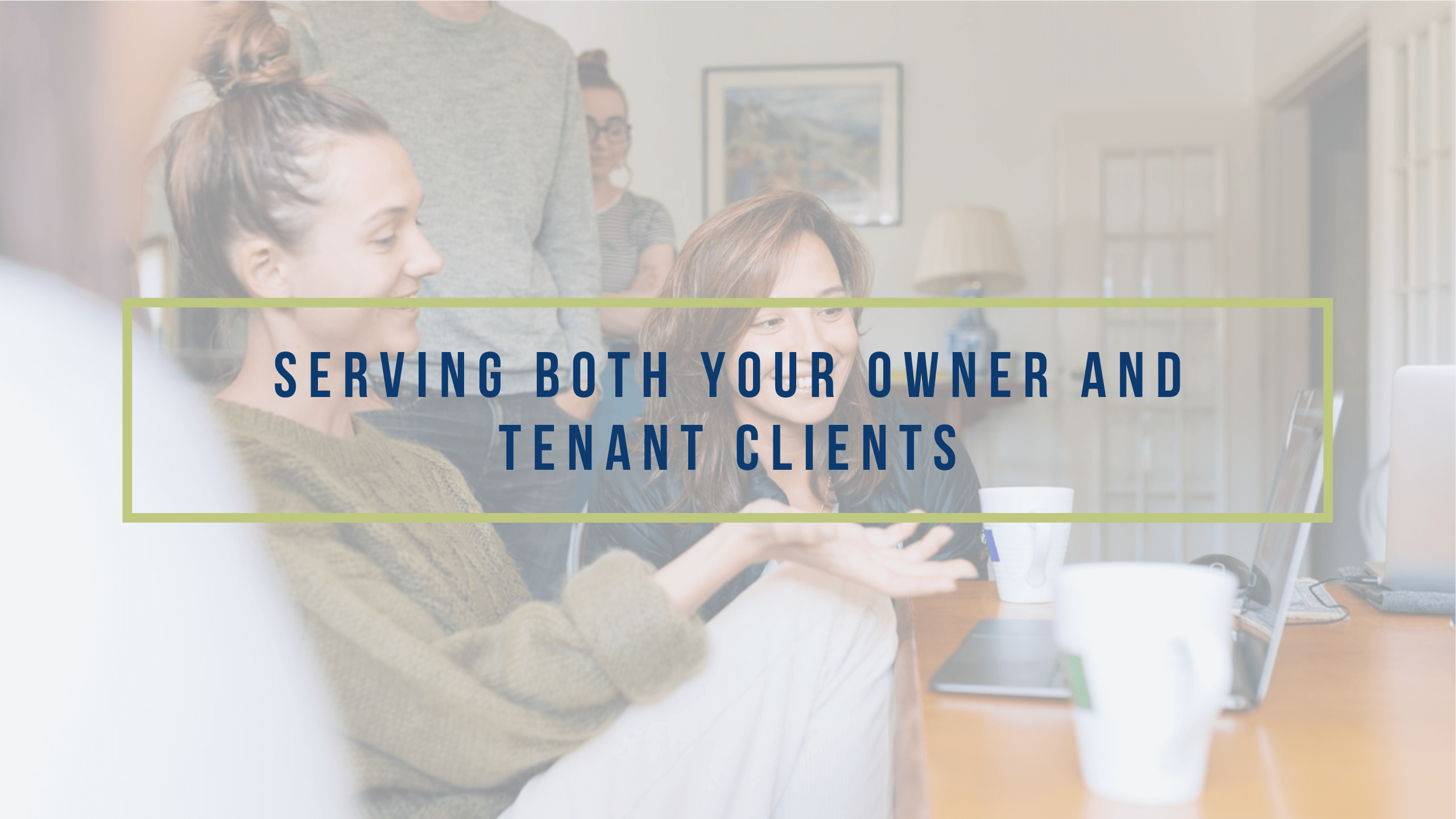 Serving Both Your Owner and Tenant Clients | Dayton Property Management Customer Service