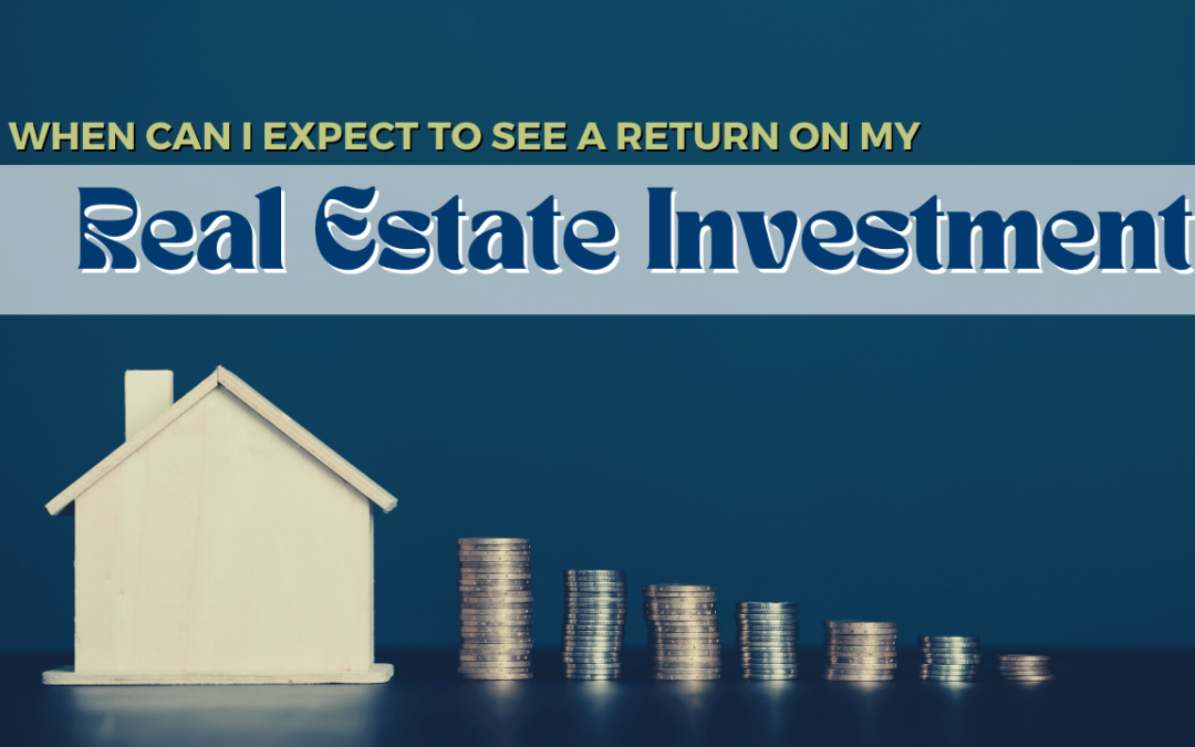 When Can I Expect to See a Return on My Dayton Real Estate Investment?