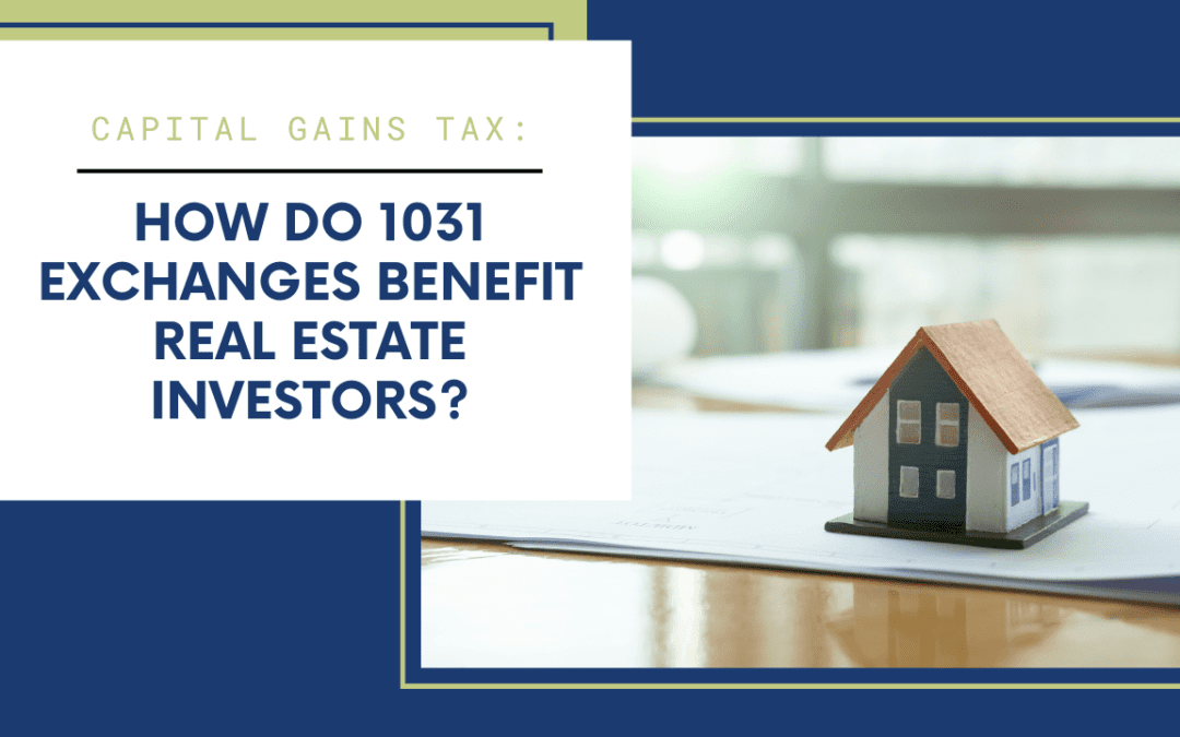 Capital Gains Tax: How Do 1031 Exchanges Benefit Dayton Real Estate Investors?