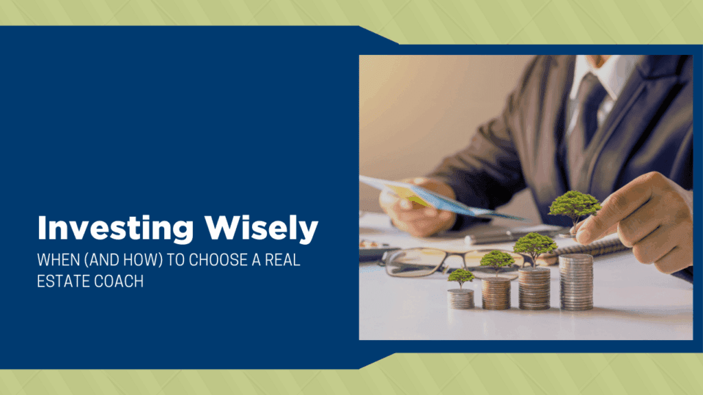 Investing Wisely: When (and How) to Choose a Real Estate Coach - Article Banner