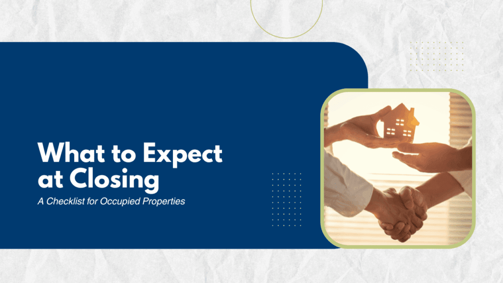 What to Expect at Closing: A Checklist for Occupied Properties - Article Banner