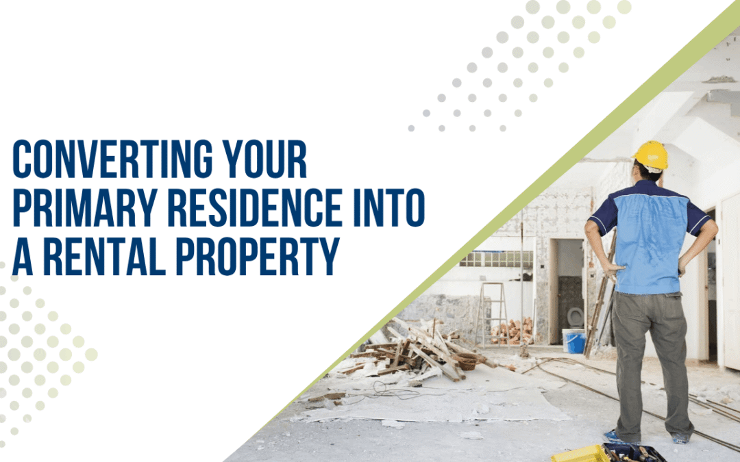 Converting Your Primary Residence into a Rental Property