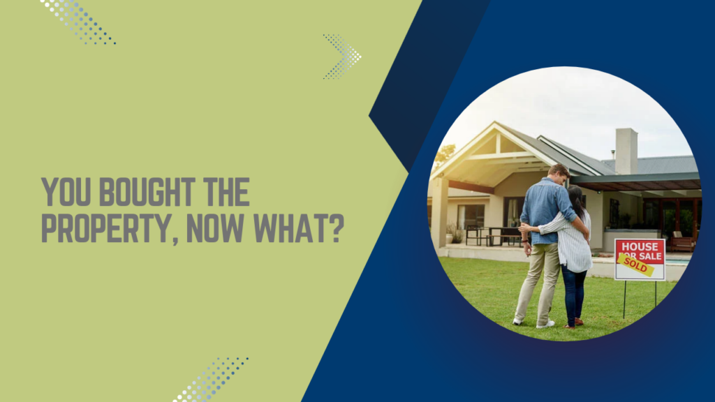 You Bought the Property, Now What? - Article Banner